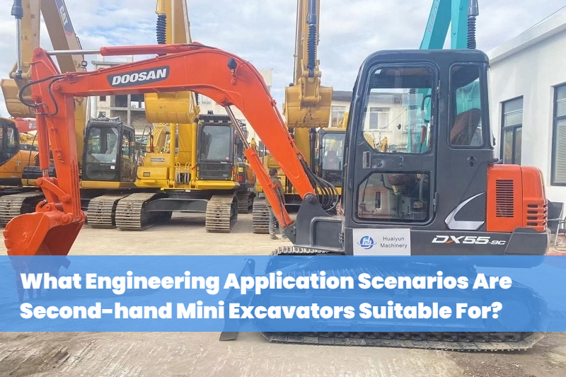 What Engineering Application Scenarios Are Second-hand Mini Excavators Suitable For?